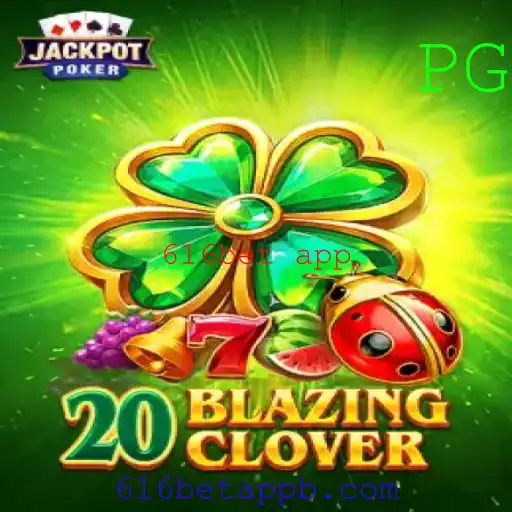 20BlazingClover: Descubra o Novo Jogo Inovador na 616bet App